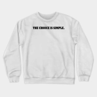 The choice is simple. Crewneck Sweatshirt